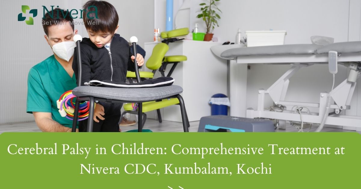 Cerebral Palsy in Children: Comprehensive Treatment at Nivera CDC, Kumbalam