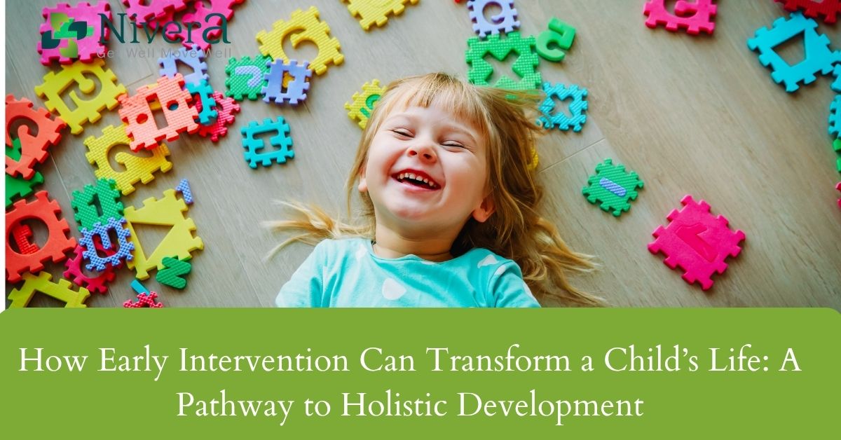 How Early Intervention Can Transform a Child’s Life: A Pathway to Holistic Development