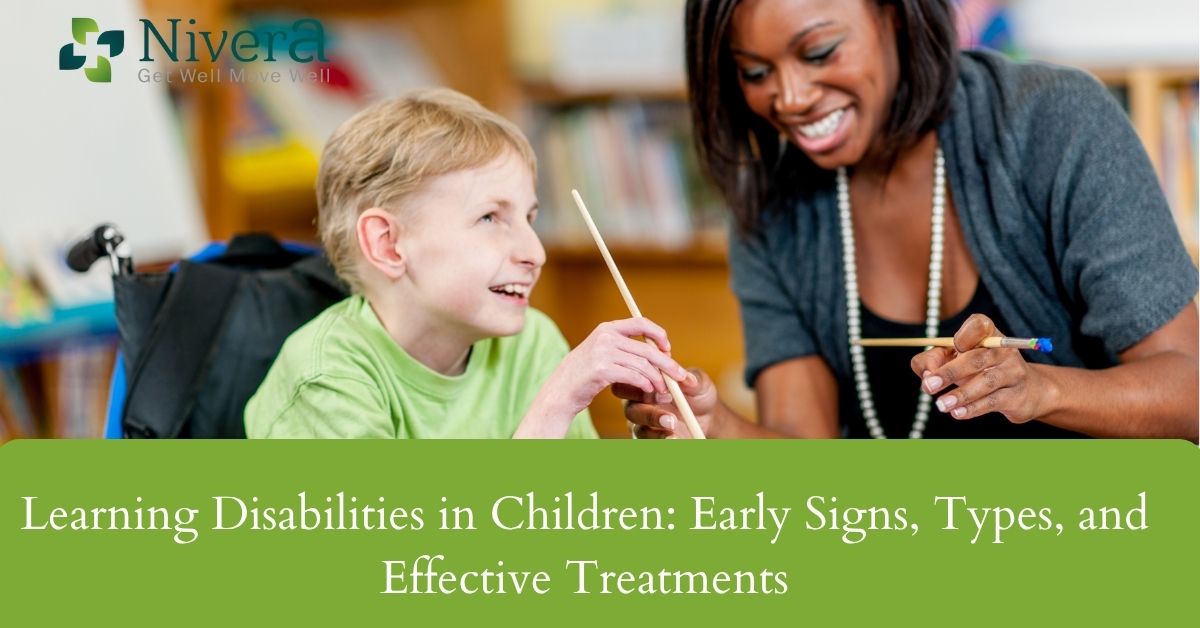 Learning Disabilities in Children: Early Signs, Types, and Effective Treatments