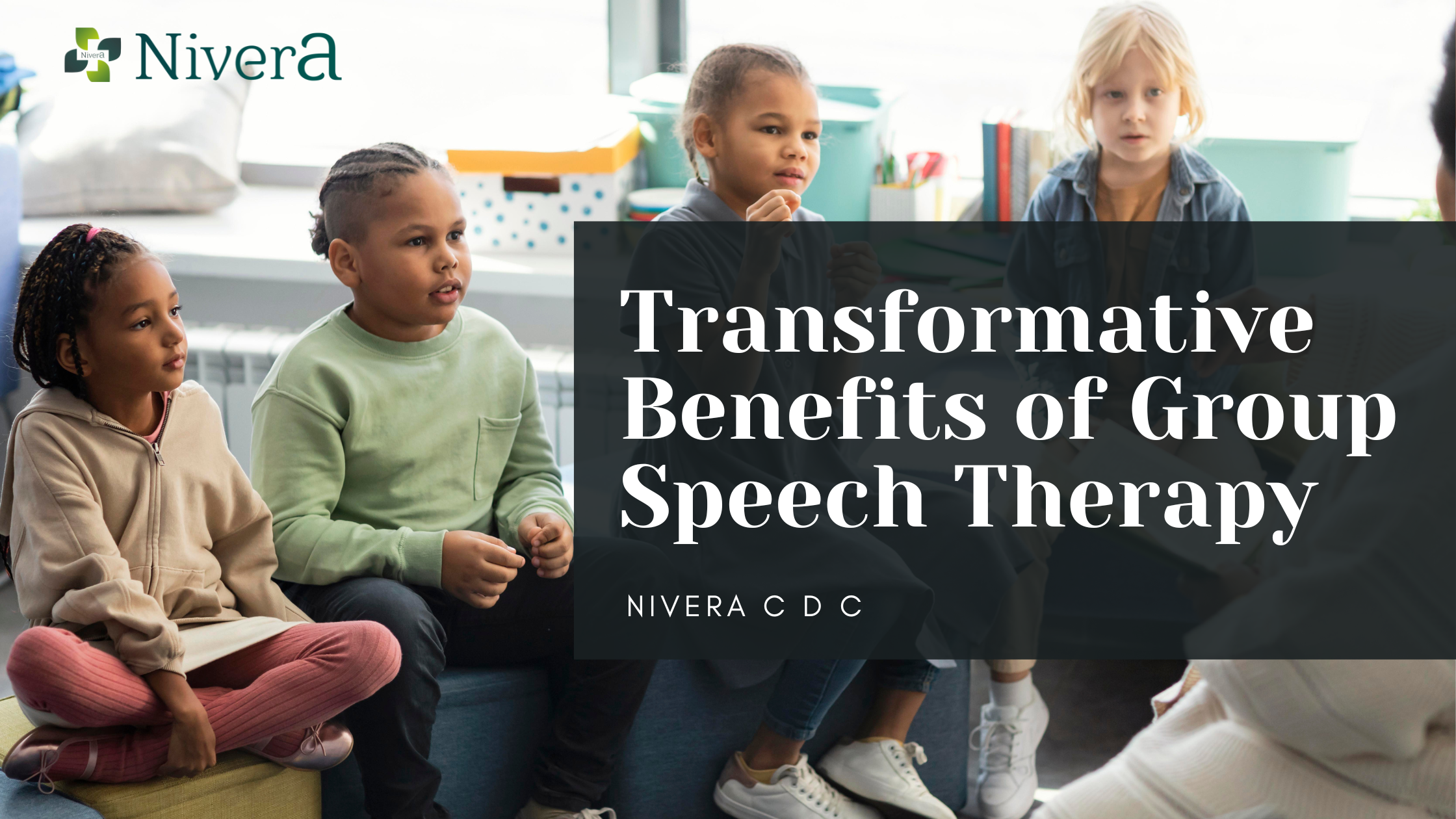 The Transformative Benefits of Group Speech Therapy: A Unique Approach at Nivera CDC, Kochi